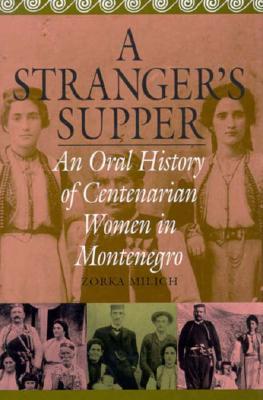 A Stranger's Supper: An Oral History of Centenarian Women in Montenegro (Hardcover)