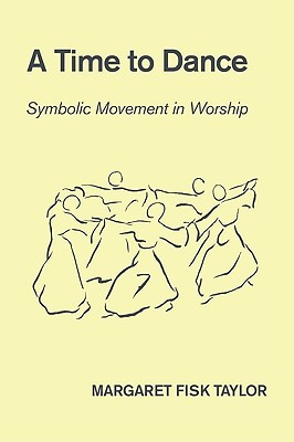 A Time to Dance: Symbolic Movement in Worship (Paperback)