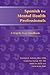 Spanish for Mental Health Professionals: A Step by Step Handbook (Paso a Paso Series for Health-Care Professionals)
