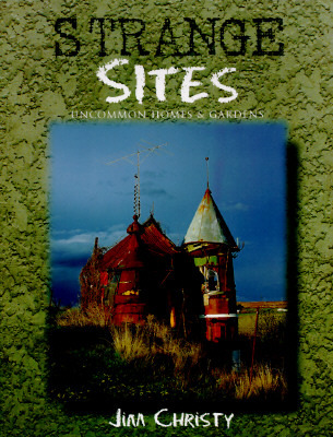 Strange Sites: Uncommon Homes & Gardens of the Pacific Northwest (Paperback)