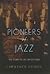 Pioneers of Jazz: The Story...