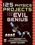 125 Physics Projects for the Evil Genius