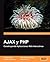 AJAX y PHP: Construyendo Aplicaciones Web Interactivas [Espanol]