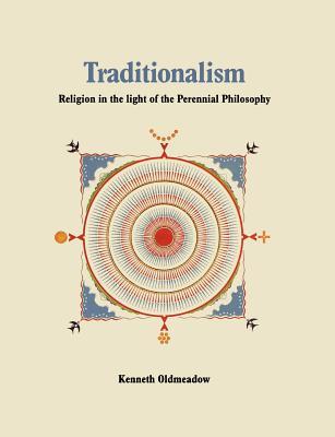 Traditionalism: Religion in the Light of the Perennial Philosophy (Paperback)
