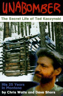 Unabomber: The Secret Life of Ted Kaczynski