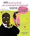 When Louis Armstrong Taught Me Scat by Muriel Harris Weinstein