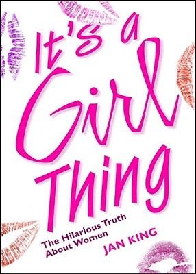 It's a Girl Thing: The Hilarious Truth about Women (Paperback)