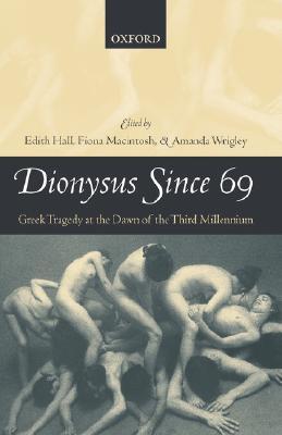 Dionysus since 69: Greek Tragedy at the Dawn of the Third Millennium (Paperback)