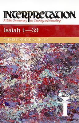 Isaiah 1-39: Interpretation: A Bible Commentary for Teaching and Preaching (Hardcover)