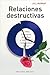 Relaciones destructivas by Jill A. Murray
