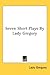 Seven Short Plays By Lady Gregory by Lady Gregory