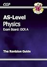 Physics: AS-Level: Exam Board: OCR A: The Revision Guide