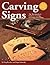 Carving Signs: The Woodworker's Guide to Carving, Lettering, and Gilding
