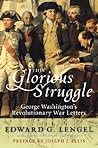 This Glorious Struggle: George Washington's Revolutionary War Letters