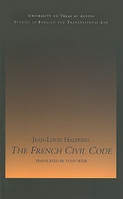 The French Civil Code (UT Austin Studies in Foreign and Transnational Law)