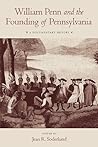 William Penn and the Founding of Pennsylvania: A Documentary History