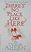 There's No Place Like Here by Cecelia Ahern
