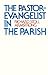 The Pastor-Evangelist in the Parish