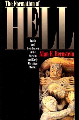 The Formation of Hell: Death and Retribution in the Ancient and Early Christian Worlds (Paperback)