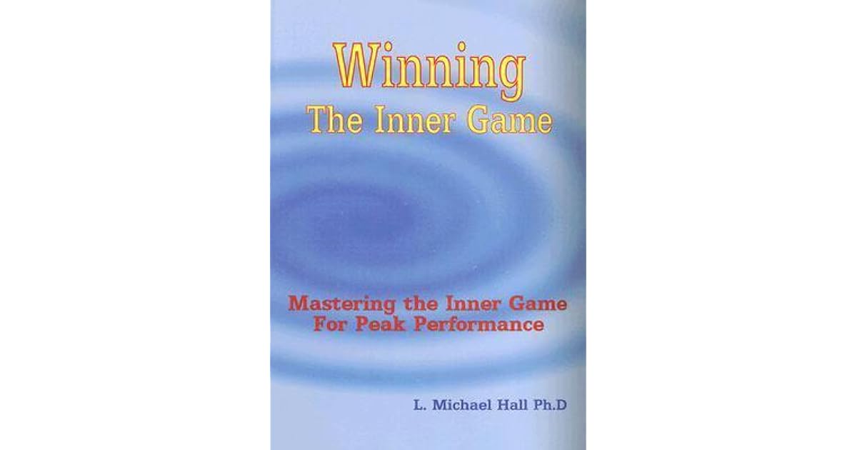 Winning The Inner Game Mastering The Inner Game For Peak Performance