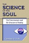 The Science of the Soul: On Consciousness and the Structure of Reality