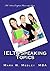 IELTS Speaking Topics: IELTS task two speaking topic questions for students and educators
