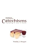 Martin Luther's Catechisms: Forming the Faith