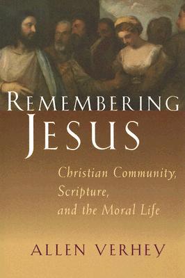 Remembering Jesus: Christian Community, Scripture, and the Moral Life (Paperback)