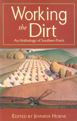 Working the Dirt: An Anthology of Southern Poets (Paperback)