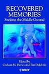 Recovered Memories: Seeking the Middle Ground Recovered Memories: Seeking the Middle Ground