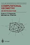 Computational Geometry: An Introduction (Texts and Monographs in Computer Science)