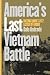 America's Last Vietnam Battle: Halting Hanoi's 1972 Easter Offensive (Modern War Studies)
