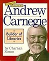 Andrew Carnegie: Builder of Libraries (Community Builders) Andrew Carnegie: Builder of Libraries (Community Builders)