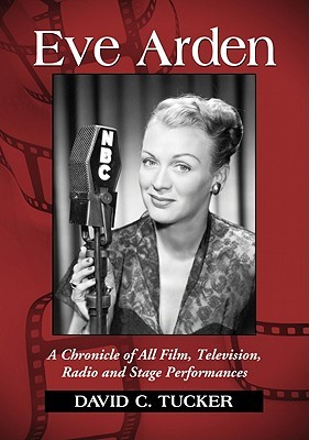 Eve Arden: A Chronicle of All Film, Television, Radio and Stage Performances (Paperback)