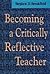 Becoming a Critically Reflective Teacher by Stephen D. Brookfield