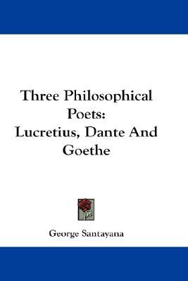 Three Philosophical Poets: Lucretius, Dante And Goethe (Paperback)