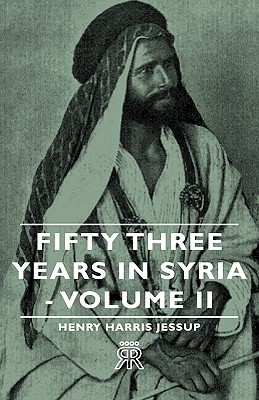 Fifty Three Years in Syria - Volume II (Hardcover)