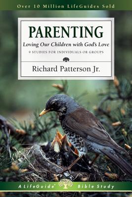 Parenting: Loving Our Children with God's Love (LifeGuide Bible Studies)