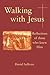 Walking with Jesus: Reflect...