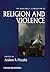 The Blackwell Companion to Religion and Violence by Andrew R. Murphy