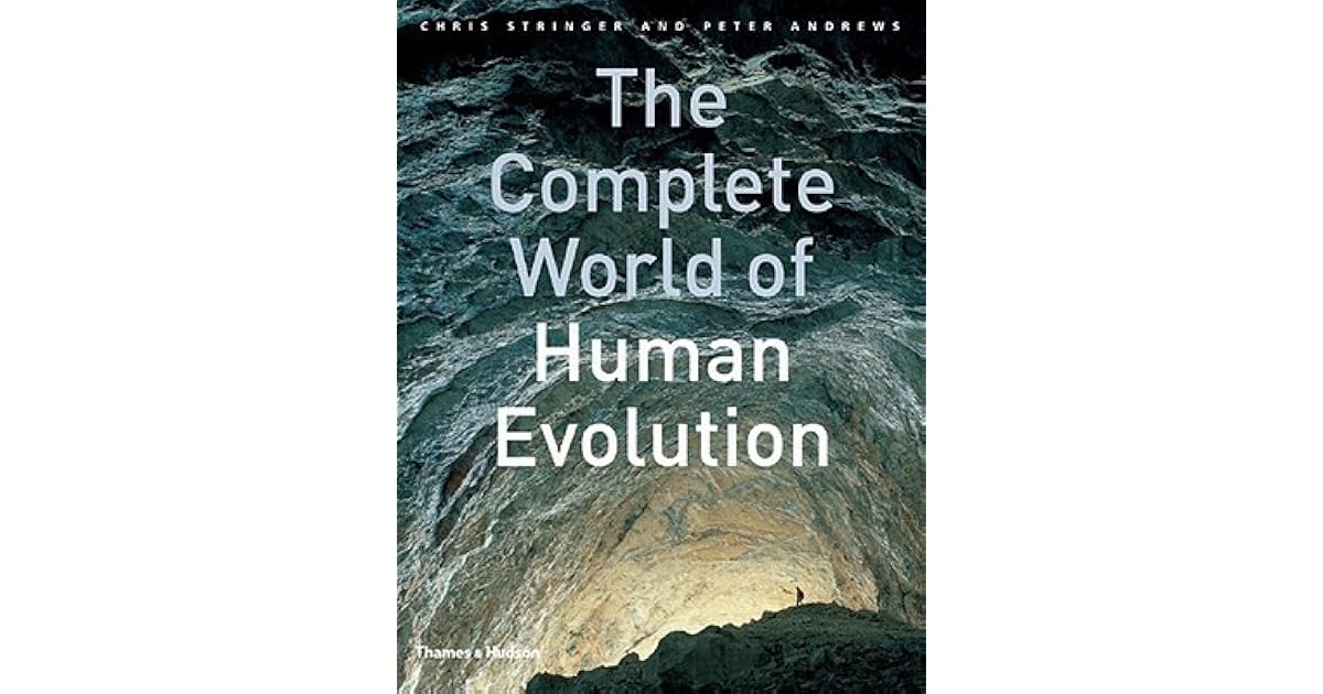 The Complete World Of Human Evolution By Chris Stringer