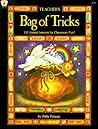 Teacher's Bag of Tricks: 101 Instant Lessons for Classroom Fun!
