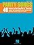 Party Songs: 40 Tunes to Get Any Party Started Piano, Vocal and Guitar Chords