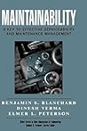 Maintainability: A Key to Effective Serviceability and Maintenance Management (New Dimensions In Engineering Series) Maintainability: A Key to Effective Serviceability and Maintenance Management (New Dimensions In Engineering Series)