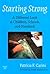 Starting Strong: A Different Look at Children, School, and Standards (Practitioner Inquiry Series)