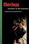 Chechnya: Calamity in the Caucasus