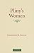Pliny's Women: Constructing Virtue and Creating Identity in the Roman World