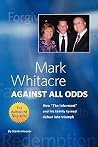 Mark Whitacre Against All Odds: How ''The Informant'' and his Family Turned Defeat into Triumph