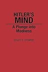 Hitler's Mind: A Plunge into Madness
