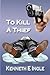 To Kill a Thief by Kenneth E. Ingle